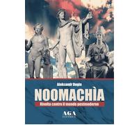 Noomachìa. Rivolta contro il mondo postmoderno