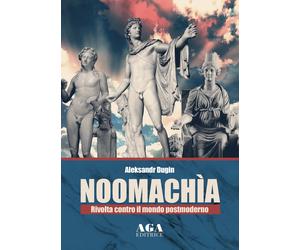 Noomachìa. Rivolta contro il mondo postmoderno