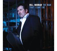 Noonan, Bill - Man That I Can't Be