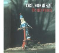 CAROL NOONAN BAND - The Only Witness