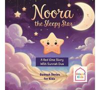 Noora the Sleepy Star: A Bedtime Story with a Sunnah Duʿā for Peaceful Sleep