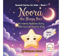 Noora the Sleepy Star: An Islamic Bedtime Story with Sunnah Dua for Kids
