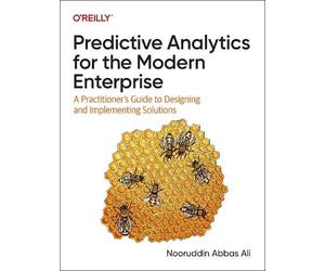 Nooruddin Abbas Ali Predictive Analytics for the Modern Enterprise (Tascabile)