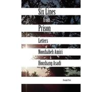 Nooshabeh Amiri Houshand Asadi Six Lines from Prison (Tascabile)