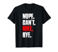 Nope Can't Hike Bye Mountaineer Divertente Escursionista Maglietta