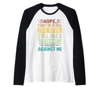 Nope, I Can't Go To Hell - The Devil Has A Restraining Order Maglia con Maniche Raglan