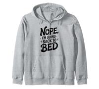 Nope I'm going back to bed divertente umorismo accogliente sonnellino Felpa con Cappuccio