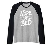 Nope I'm going back to bed divertente umorismo accogliente sonnellino Maglia con Maniche Raglan
