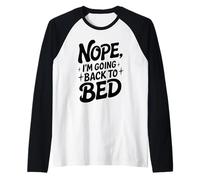 Nope I'm going back to bed divertente umorismo accogliente sonnellino Maglia con Maniche Raglan