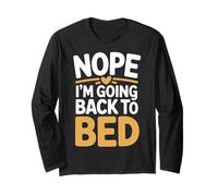 Nope I'm Going Back To Bed Sleep Mood Low Energy - Maglia a Manica
