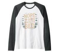 Nope I'm Going Back To Bed Sleep Mood Low Energy - Maglia con Maniche Raglan