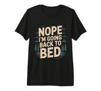 Nope I'm Going Back To Bed Sleep Mood Low Energy - Maglietta Premium