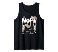 Nope Not Going To Happen | Chill out Bradipi Canotta