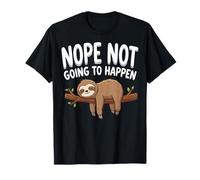 Nope Not Going To Happen Sloth Introverso Maglietta