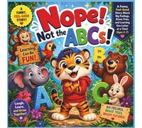 “Nope! Not the ABCs!”: A Funny, Feel-Good Story About Big Feelings, Brave Tries, and Learning One Letter at a Time (Ages 2-7)| alphabet book for ... read aloud picture book| Size 8.5 x 8.5