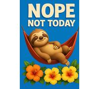 Nope Not Today: A 6″ × 9″ Lined Journal with 60 Pages for Relaxed Reflection & Lazy-Day Planning