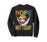 Nope Not Today Amaca Bradipo Rilassamento Umorismo Casual Felpa