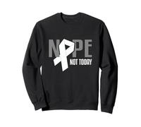 Nope Not Today, Nastro di Supporto Bianco per Cancro ai polmoni Felpa