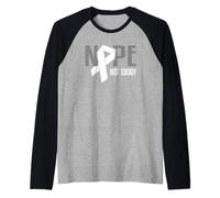 Nope Not Today, Nastro di Supporto Bianco per Cancro ai polmoni Maglia con Maniche Raglan