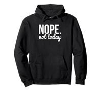 Nope Not Today Sarcastic Quote Graphic Felpa con Cappuccio