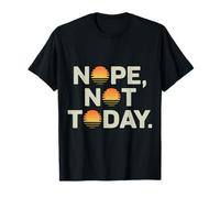 Nope Not Today Tramonto Design Maglietta