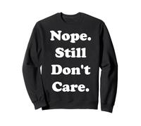 Nope Still Don't Care Funny Saying Felpa