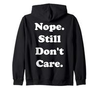 Nope Still Don't Care Funny Saying Felpa con Cappuccio