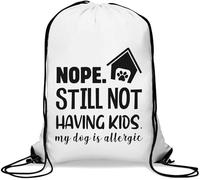Nope Still Not Having Kids My Dog is Allergic Funny Gym Sack Casual Drawstring Bag Bianco, bianco, Taglia unica