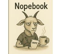 Nopebook: A Grumpy Goat's Journal: A Funny Lined Notebook for Moods, Meh Days & Passive-Aggressive Notes - 100 Pages, 7.5 x 9.25"