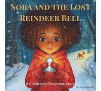 Nora and the Lost Reindeer Bell: A Children’s Christmas Story