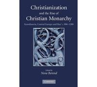 Nora Berend Christianization and the Rise of Christian Monarchy (Tascabile)