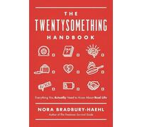 Nora Bradbury-Haehl The Twentysomething Handbook (Tascabile)