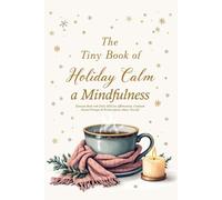 Nora Bright Bri The Tiny Book of Holiday Calm A Mindfulness Exercise (Tascabile)