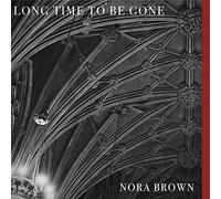 Nora Brown Long Time to Be Gone (Vinyl LP) 12" Album