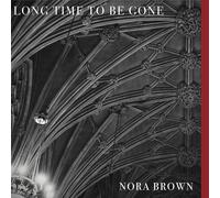 Nora Brown Long Time to Be Gone (Vinyl LP) 12" Album