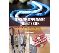 Nora Burns The Complete Paracord Projects Book: Learn to Weave Durab (Tascabile)