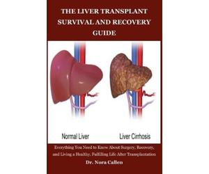Nora Callen The Liver Transplant Survival and Recovery Guide (Tascabile)