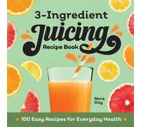 Nora Day 3-Ingredient Juicing Recipe Book (Tascabile)