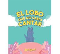Nora Deneb Morales El Lobo Que No Sabía Cantar (Tascabile)