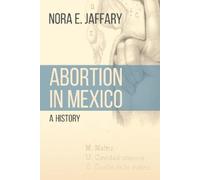 Nora E. Jaffary Abortion in Mexico (Copertina rigida) Engendering Latin America