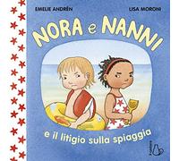 Nora e Nanni e il litigio sulla spiaggia. Ediz. a colori