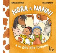 Nora e Nanni e la gita alla fattoria. Ediz. a colori