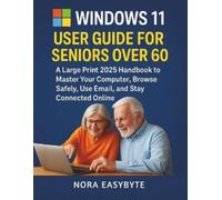 Nora Easybyte Windows 11 User Guide for Seniors Over 60 (Tascabile)