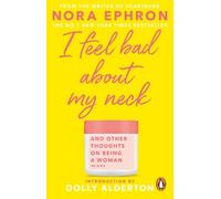 Nora Ephron I Feel Bad About My Neck (Tascabile)