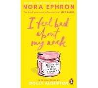 Nora Ephron I Feel Bad About My Neck (Tascabile)