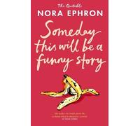 Nora Ephron Some Day This Will Be A Funny Story (Copertina rigida)
