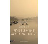 Nora Franglen On Being a Five Element Acupuncturist (Tascabile)