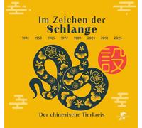 Nora Frisch Im Zeichen der Schlange: Der chinesische Tierkrei (Copertina rigida)