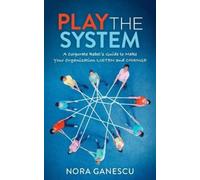 Nora Ganescu Play the System (Tascabile)