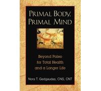 Nora Gedgaudas Primal Body, Primal Mind (Tascabile)